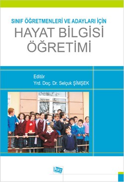 Sınıf Öğretmenleri ve Adayları için Hayat Bilgisi Öğretimi