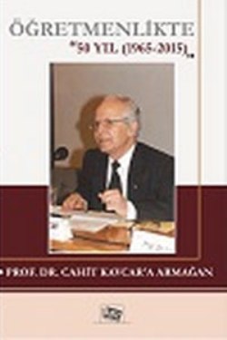 Öğretmenlikte ''50 Yıl (1965-2015)'' Prof.Dr.Cahit Kavcar'a Armağan