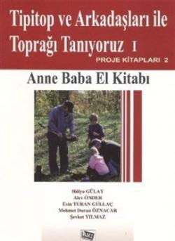 Tipitop ve Arkadaşları ile Toprağı Tanıyoruz 1 - Anne Baba El Kitabı