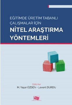 Eğitimde Üretim Tabanlı Çalışmalar İçin Nitel Araştırma Yöntemleri