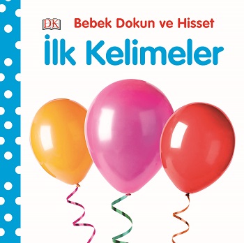 Bebek Dokun Hisset Serisi - İlk Kelimeler (Ciltli)