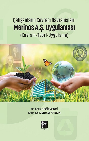 Çalışanların Çevreci Davranışları: Merinos A.Ş. Uygulaması (Kavram-Teori-Uygulama)