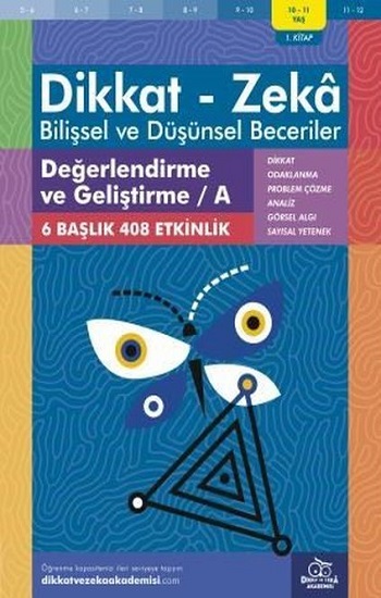 10-11 Yaş Dikkat-Zeka - Bilişsel ve Düşünsel Beceriler - Değerlendirme ve Geliştirme - A 1. Kitap