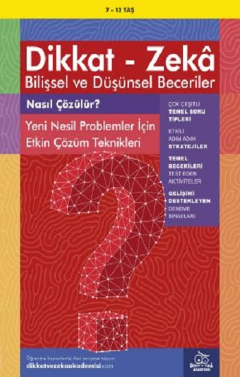 7-12 Yaş Dikkat - Zeka Bilişsel ve Düşünsel Beceriler - Nasıl Çözülür? Yeni Nesil Problemler İçin Etkin Çözüm Teknikleri