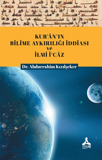 Kur’an’ın Bilime Aykırılığı İddiası Ve İlmi İ’caz