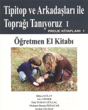 Tipitop ve Arkadaşları ile Toprağı Tanıyoruz 1 - Öğretmen El Kitabı