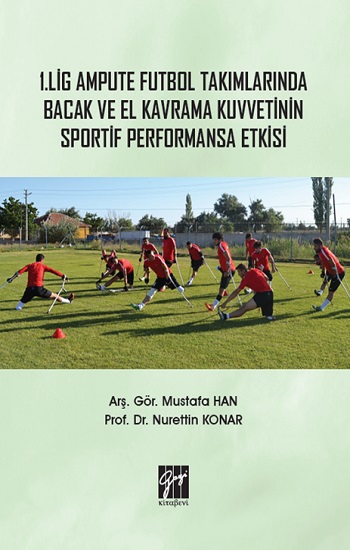 1. Lig Ampute Futbol Takımlarında Bacak ve El Kavrama Kuvvetinin Sportif Performansa Etkisi