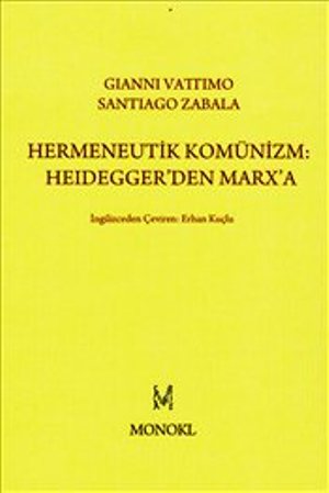 Hermeneutik Komünizm: Heidegger’den Marx’a