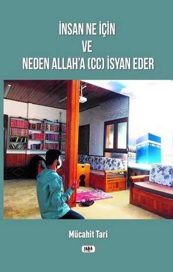 İnsan Ne İçin ve Neden Allah`a (cc) İsyan Eder