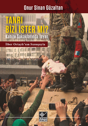 Tanri Bizi İster Mi?/  Kahire Sokaklarında İsyan