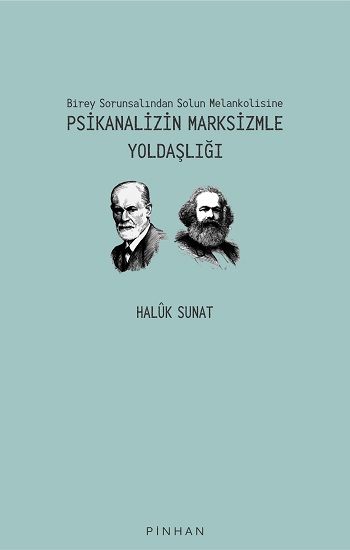 Birey Sorunsalından Solun Melankolisine Psikanalizin Marksizmle Yoldaşlığı