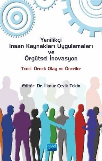 Yenilikçi İnsan Kaynakları Uygulamaları ve Örgütsel İnovasyon Teori Örnek Olay ve Önerile