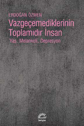 Vazgeçmediklerinin Toplamıdır İnsan