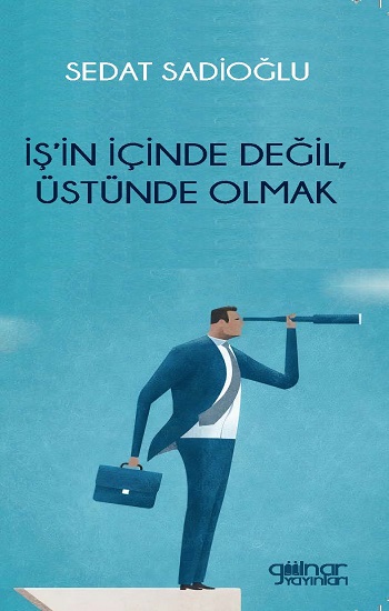 İş'in İçinde Değil, Üstünde Olmak