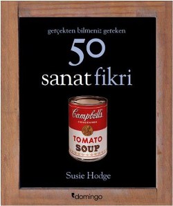 Gerçekten Bilmeniz Gereken 50 Sanat Fikri