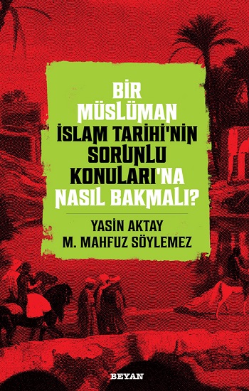 Bir Müslüman İslam Tarihi’nin Sorunlu Konuları'na Nasıl Bakmalı?