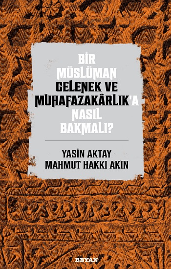 Bir Müslüman Gelenek ve Muhafazakarlık'a Nasıl Bakmalı?