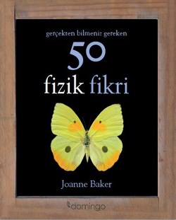 Gerçekten Bilmeniz Gereken 50 Fizik Fikri