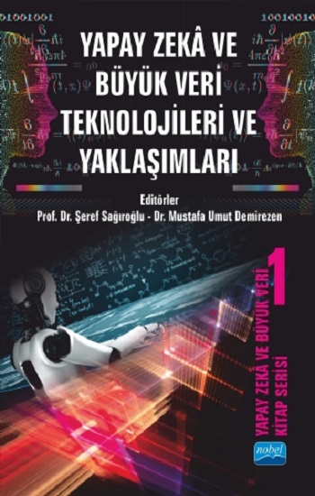 Yapay Zeka ve Büyük Veri Kitap Serisi 1 - Yapay Zeka ve Büyük Veri Teknolojileri ve Yaklaşımları