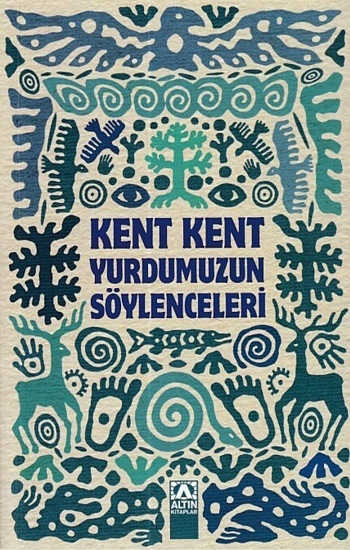 Kent Kent Yurdumuzun Söylenceleri