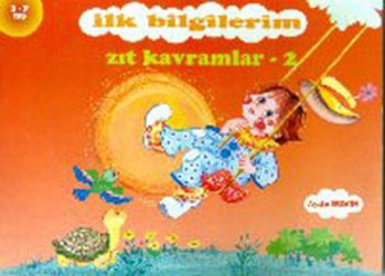 İlk Bilgilerim - Zıt Kavramlar 2