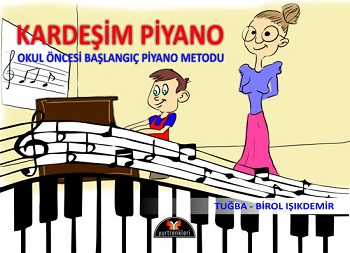 Kardeşim Piyano - Okul Öncesi Başlangıç Piyano Metodu