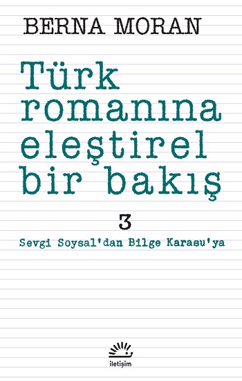 Türk Romanına Eleştirel Bir Bakış 3: Sevgi Soysal'dan Bilge Karasu'ya