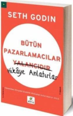 Bütün Pazarlamacılar Yalancıdır Hikaye Anlatır