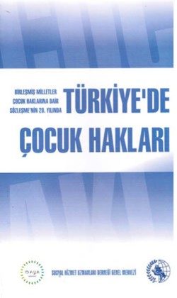 Birleşmiş Milletler Çocuk Haklarına Dair Sözleşmenin 20. Yılında Türkiye’de Çocuk Hakları