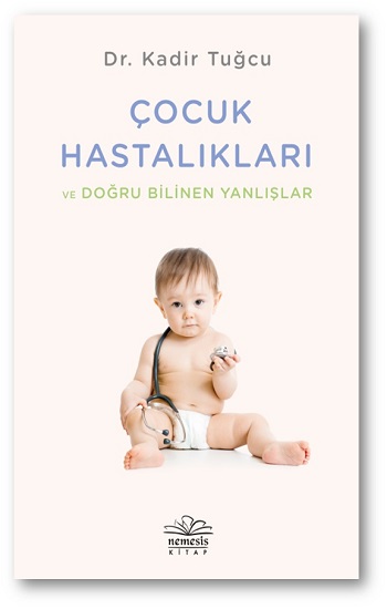 Çocuk Hastalıkları ve Doğru Bilinen Yanlışlar