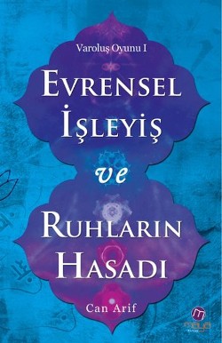 Varoluş Oyunu 1: Evrensel İşleyiş ve Ruhların Hasadı