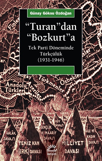 Turan'dan Bozkurt'a: Tek Parti Döneminde Türkçülük (1931-1946)