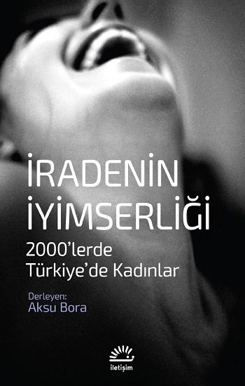 İradenin İyimserliği 2000'Lerde Türkiye'de Kadınlar