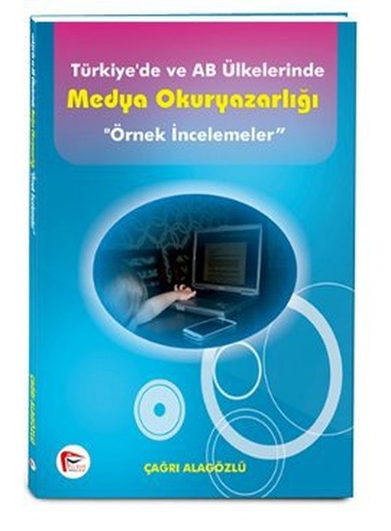 Türkiye'De Ve Ab Ülkelerinde Medya Okuryazarlığı " Örnek İncelemeler "