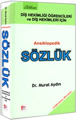 Diş Hekimliği Öğrencileri Ve Diş Hekimleri İçin Ansiklopedik Sözlük