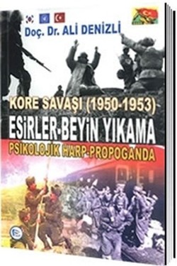 Kore Savaşı 1950 - 1953 Esirler Beyin Yıkama Psikolojik Harp Propaganda