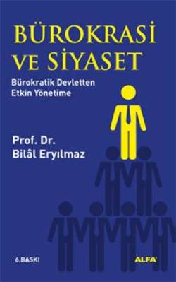 Bürokrasi ve Siyaset: Bürokratik Devletten Etkin Yönetime