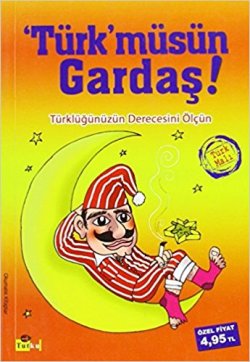 Türk’müsün Gardaş!