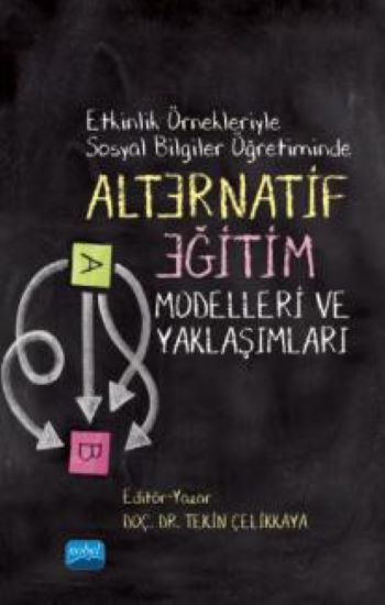 Etkinlik Örnekleriyle Sosyal Bilgiler Öğretiminde Alternatif Eğitim Modelleri ve Yaklaşımları