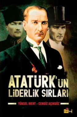 Atatürk’ün Liderlik Sırları