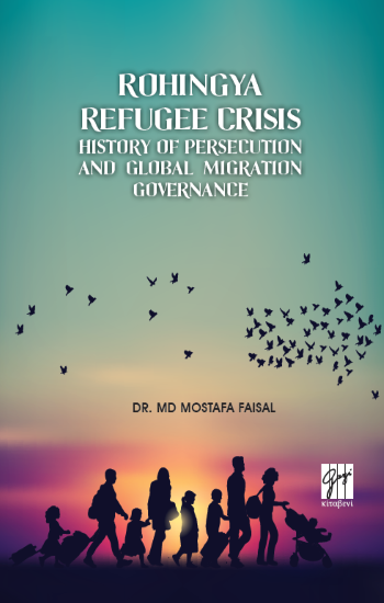 Rohingya Refugee Crisis History of Persecution and Global Migration Governance