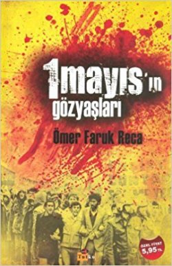 1 Mayıs’ın Gözyaşları