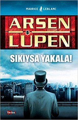 Arsen Lüpen: Sıkıysa Yakala