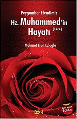 Peygamber Efendimiz Hz. Muhammed'in Hayatı