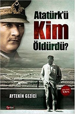 Atatürk'ü Kim Öldürdü?