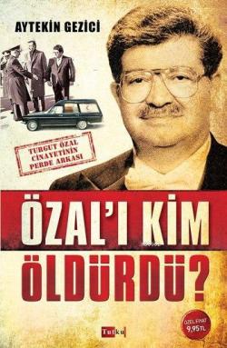 Özal’ı Kim Öldürdü ?