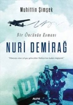 Bir Öncünün Romanı: Nuri Demirağ