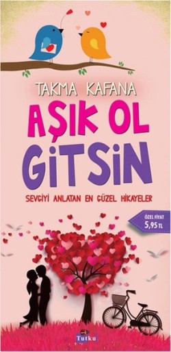 Takma Kafana Aşık Ol Gitsin