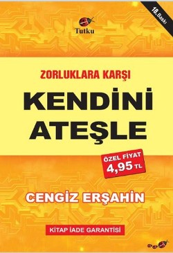 Zorluklara Karşı Kendini Ateşle