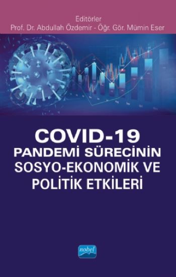 Covid-19 Pandemi Sürecinin Sosyo - Ekonomik ve Politik Etkileri